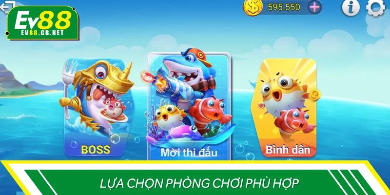 Game thủ cần lựa chọn phòng chơi phù hợp khi tham gia bắn cá nổ hũ