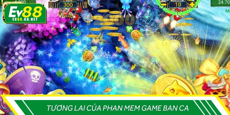 Tương lai của phần mềm bắn cá sẽ ngày càng phát triển hơn